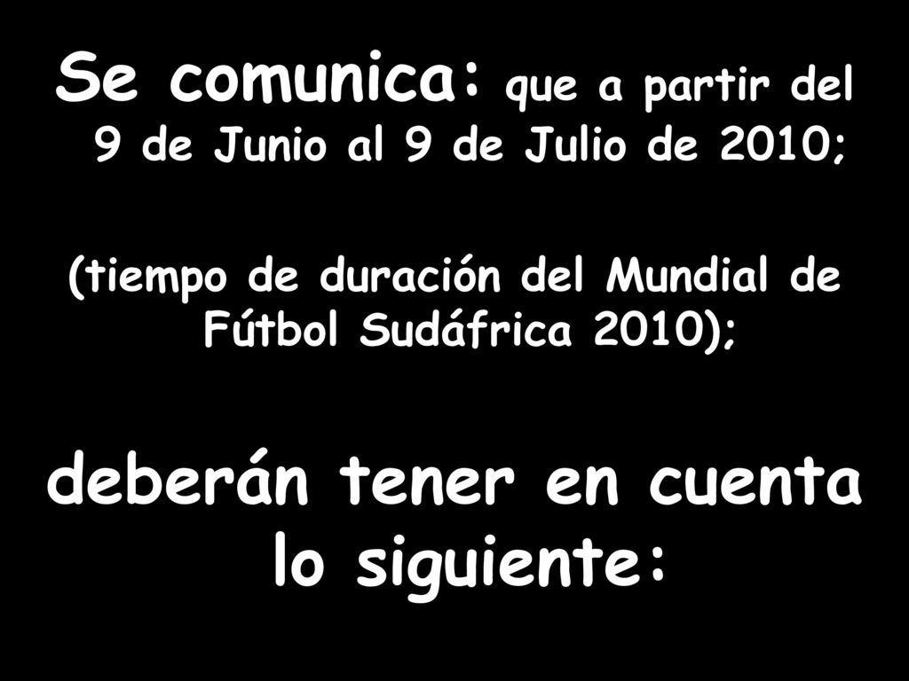 Se comunica: que a partir del 9 de Junio al 9 de Julio de 2010;