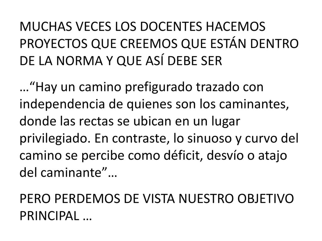 MUCHAS VECES LOS DOCENTES HACEMOS PROYECTOS QUE CREEMOS QUE ESTÁN DENTRO DE LA NORMA Y QUE ASÍ DEBE SER