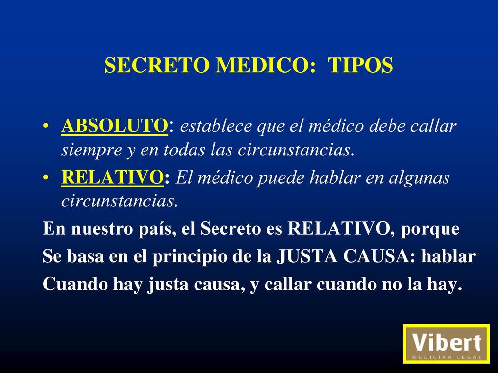 SECRETO MEDICO: TIPOS ABSOLUTO: establece que el médico debe callar siempre y en todas las circunstancias.