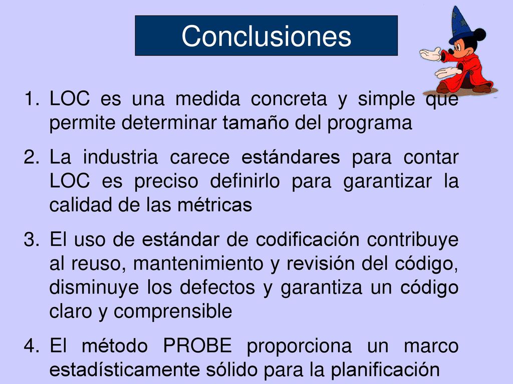 Conclusiones LOC es una medida concreta y simple que permite determinar tamaño del programa.