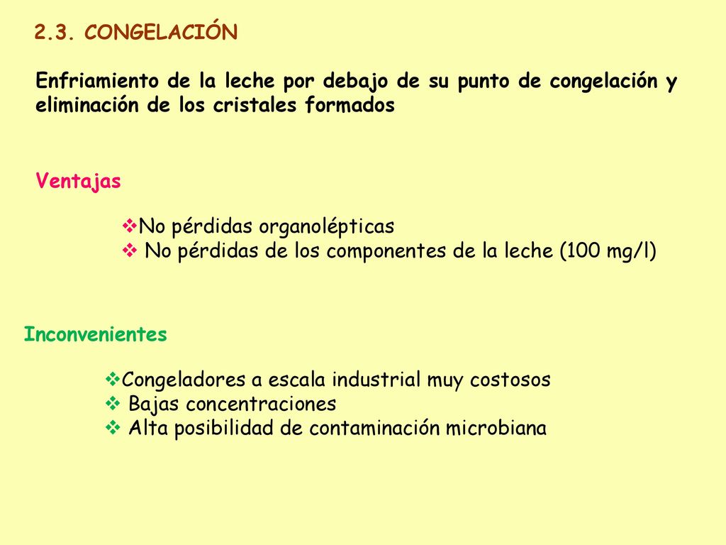 2.3. CONGELACIÓN Enfriamiento de la leche por debajo de su punto de congelación y. eliminación de los cristales formados.