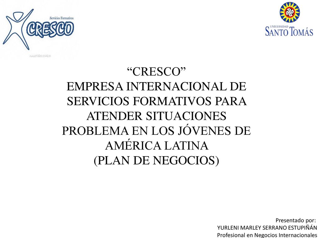 CRESCO EMPRESA INTERNACIONAL DE SERVICIOS FORMATIVOS PARA ATENDER SITUACIONES PROBLEMA EN LOS JÓVENES DE AMÉRICA LATINA.