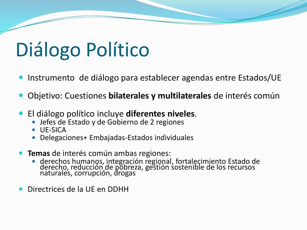 Diálogo Político Instrumento de diálogo para establecer agendas entre Estados/UE.