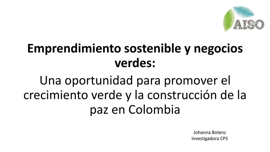 Emprendimiento sostenible y negocios verdes: Una oportunidad para promover el crecimiento verde y la construcción de la paz en Colombia
