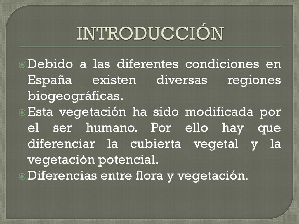 INTRODUCCIÓN Debido a las diferentes condiciones en España existen diversas regiones biogeográficas.