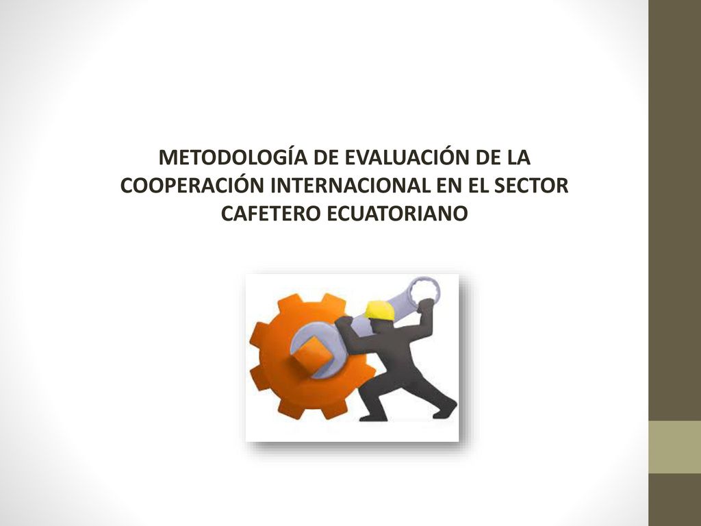 METODOLOGÍA DE EVALUACIÓN DE LA COOPERACIÓN INTERNACIONAL EN EL SECTOR CAFETERO ECUATORIANO