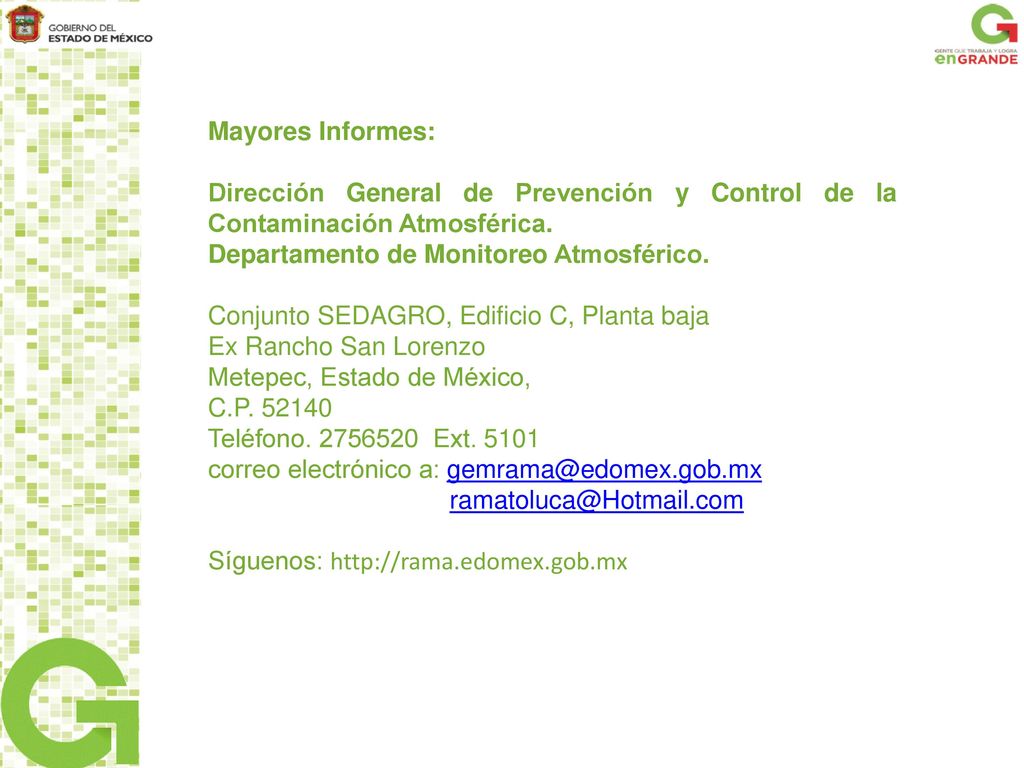 Mayores Informes: Dirección General de Prevención y Control de la Contaminación Atmosférica. Departamento de Monitoreo Atmosférico.