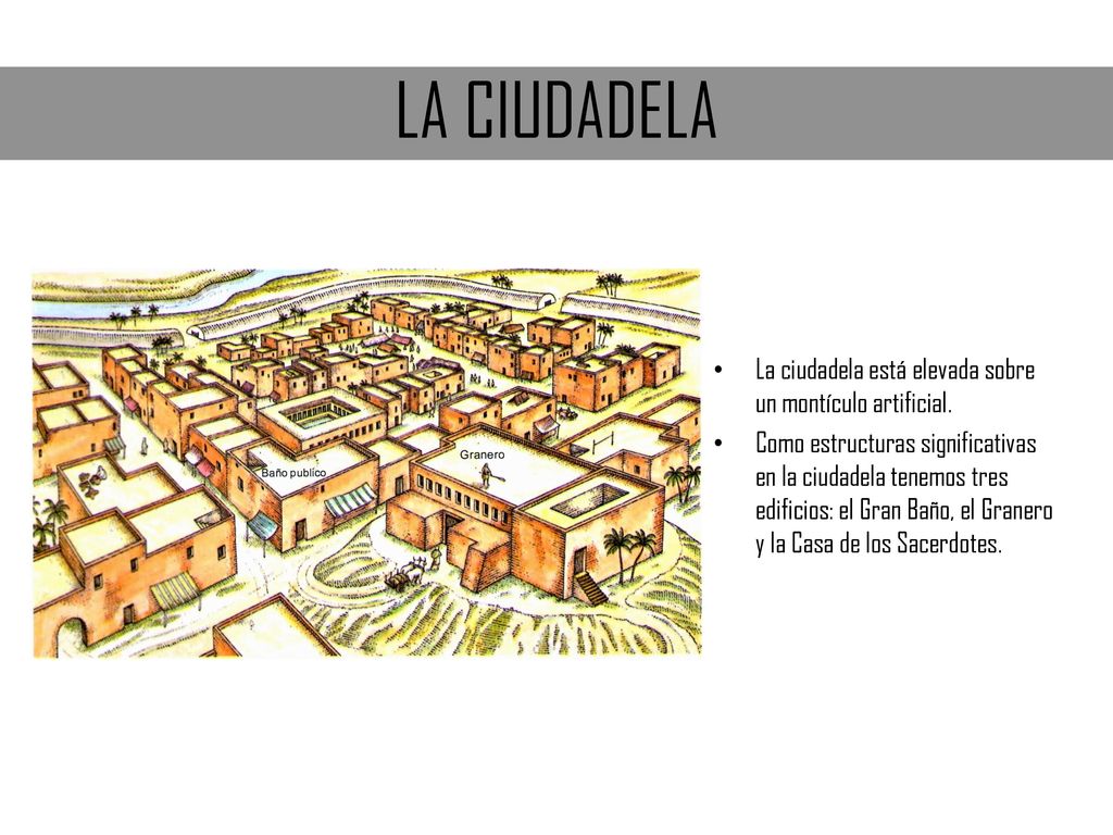 LA CIUDADELA La ciudadela está elevada sobre un montículo artificial.
