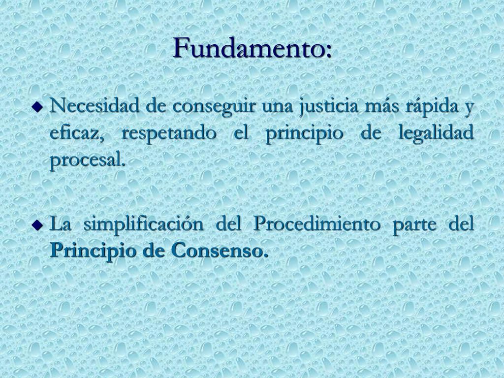 Fundamento: Necesidad de conseguir una justicia más rápida y eficaz, respetando el principio de legalidad procesal.