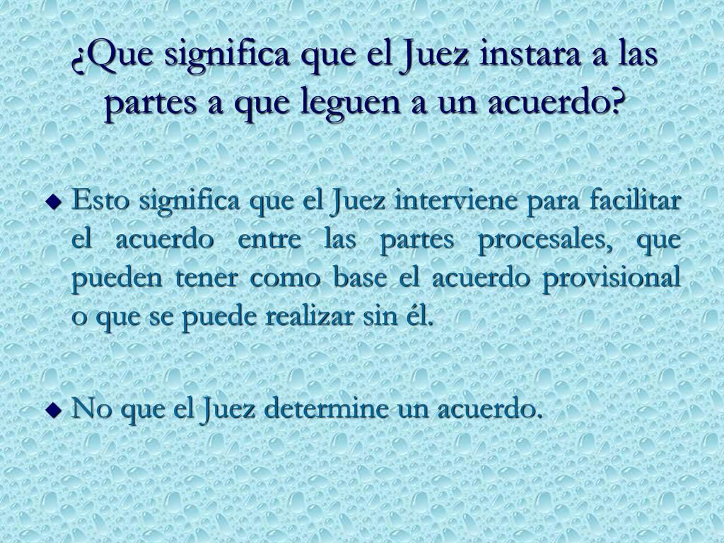 ¿Que significa que el Juez instara a las partes a que leguen a un acuerdo