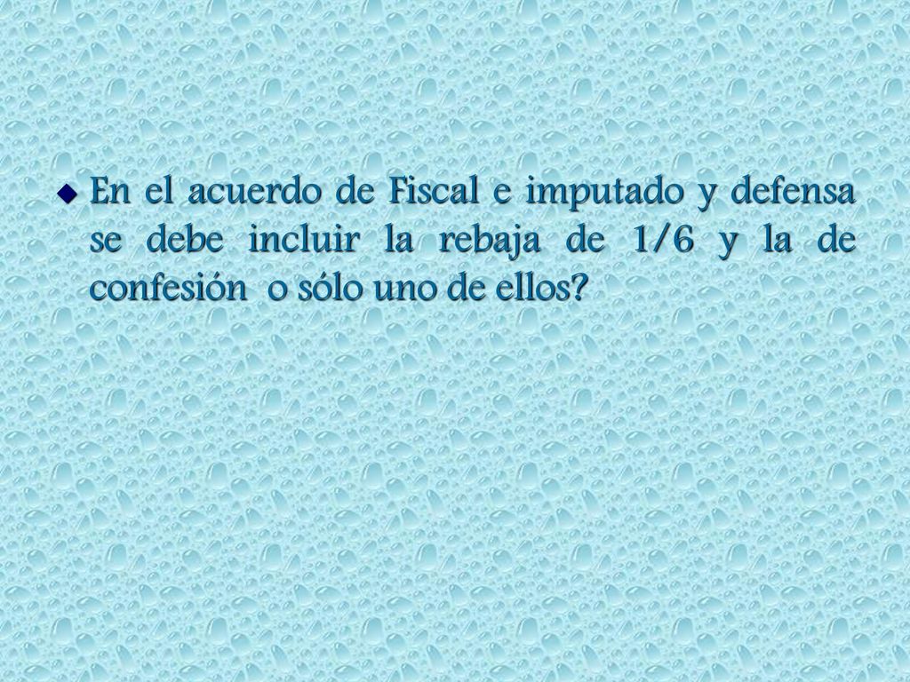 En el acuerdo de Fiscal e imputado y defensa se debe incluir la rebaja de 1/6 y la de confesión o sólo uno de ellos