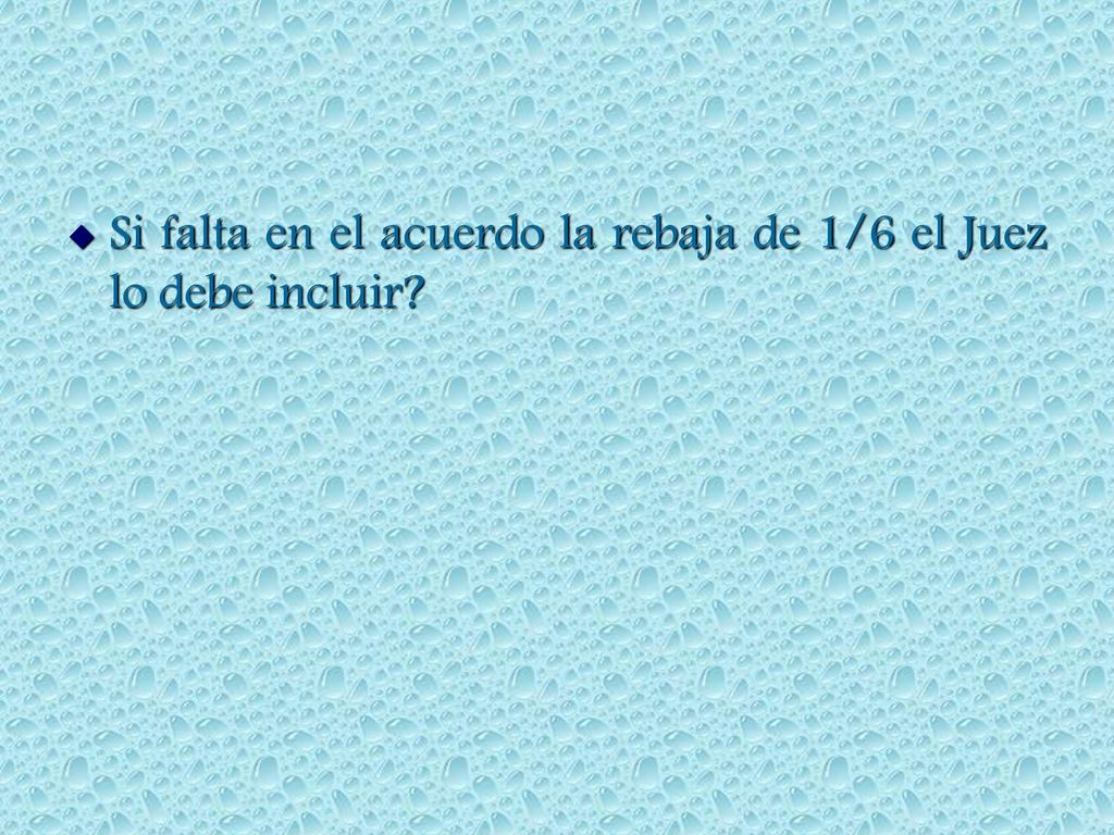 Si falta en el acuerdo la rebaja de 1/6 el Juez lo debe incluir