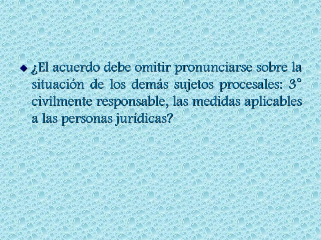 ¿El acuerdo debe omitir pronunciarse sobre la situación de los demás sujetos procesales: 3° civilmente responsable, las medidas aplicables a las personas jurídicas