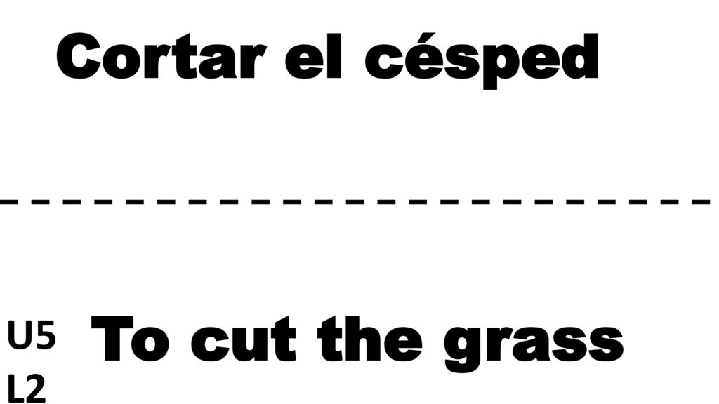 Cortar el césped U5L2 To cut the grass