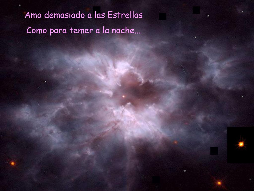 Amo demasiado a las Estrellas Como para temer a la noche...