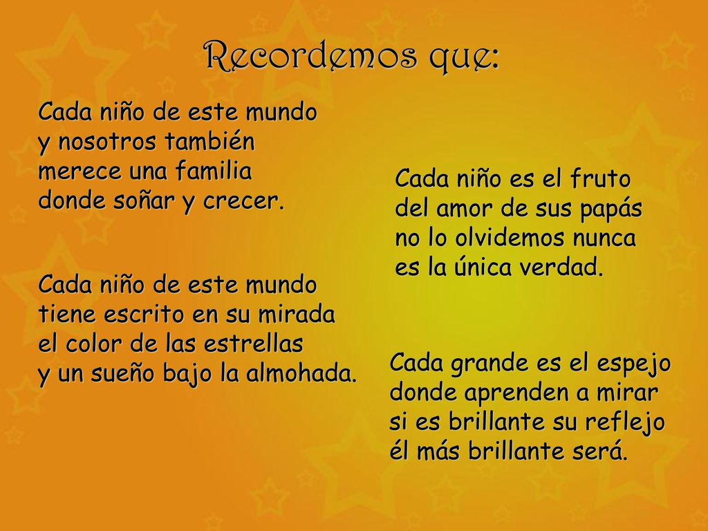 Recordemos que: Cada niño de este mundo y nosotros también