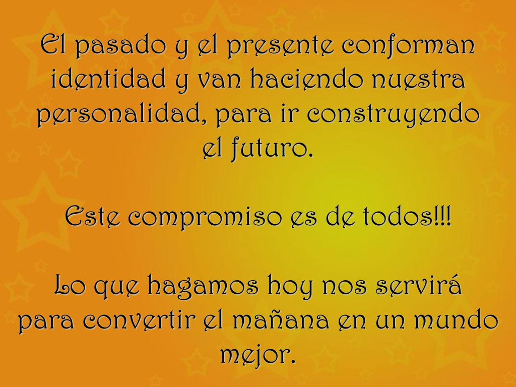 El pasado y el presente conforman identidad y van haciendo nuestra
