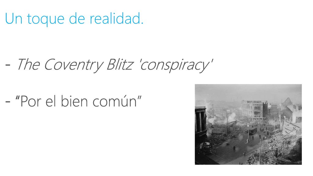 Build /23/2018. Un toque de realidad. - The Coventry Blitz conspiracy - Por el bien común