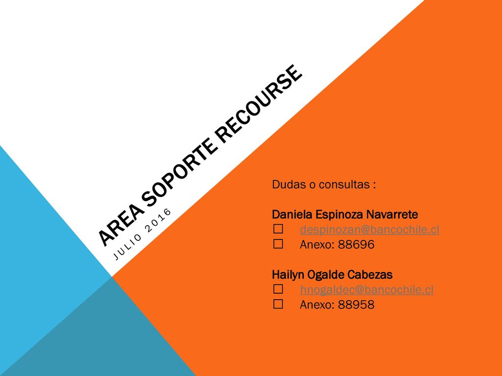 AREA SOPORTE recourse Dudas o consultas : Daniela Espinoza Navarrete