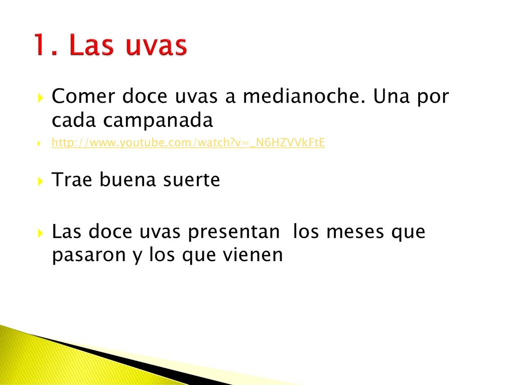 1. Las uvas Comer doce uvas a medianoche. Una por cada campanada
