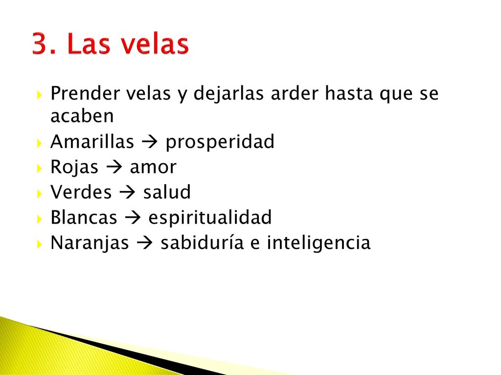 3. Las velas Prender velas y dejarlas arder hasta que se acaben