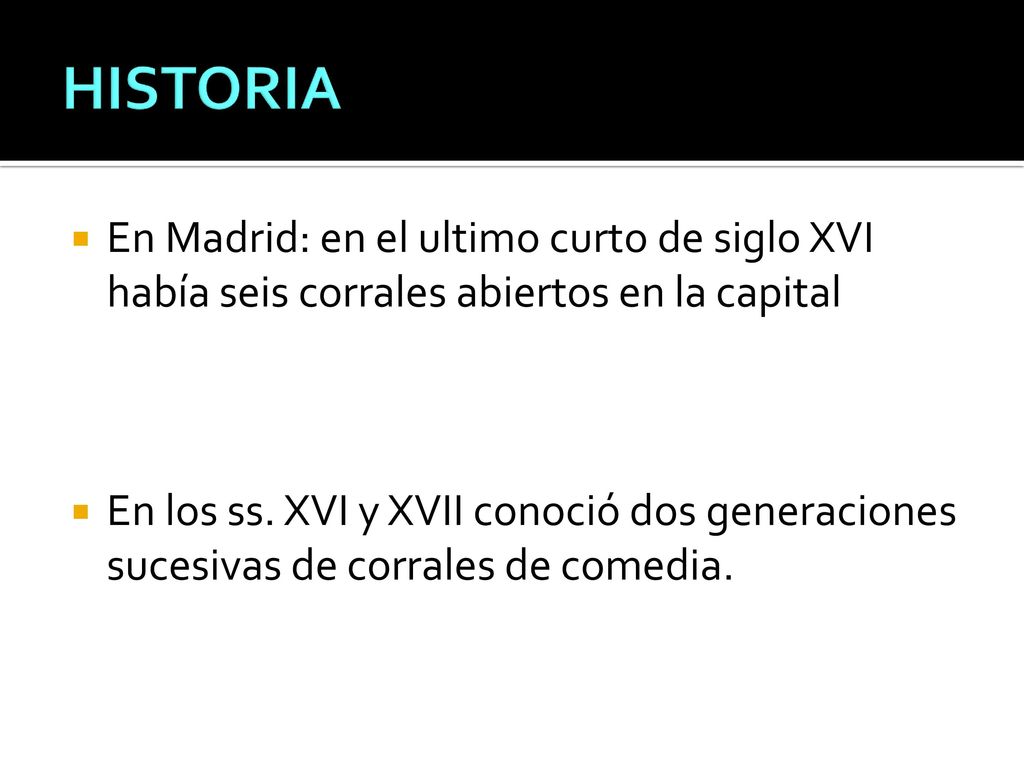 HISTORIA En Madrid: en el ultimo curto de siglo XVI había seis corrales abiertos en la capital.