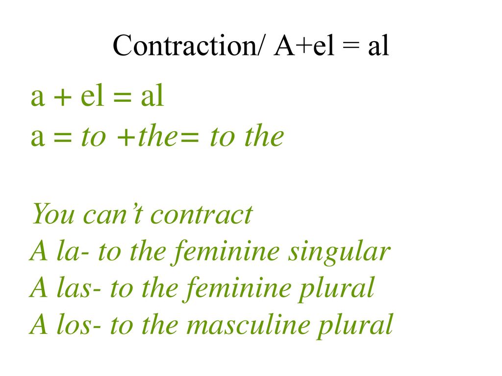 a + el = al a = to +the= to the Contraction/ A+el = al