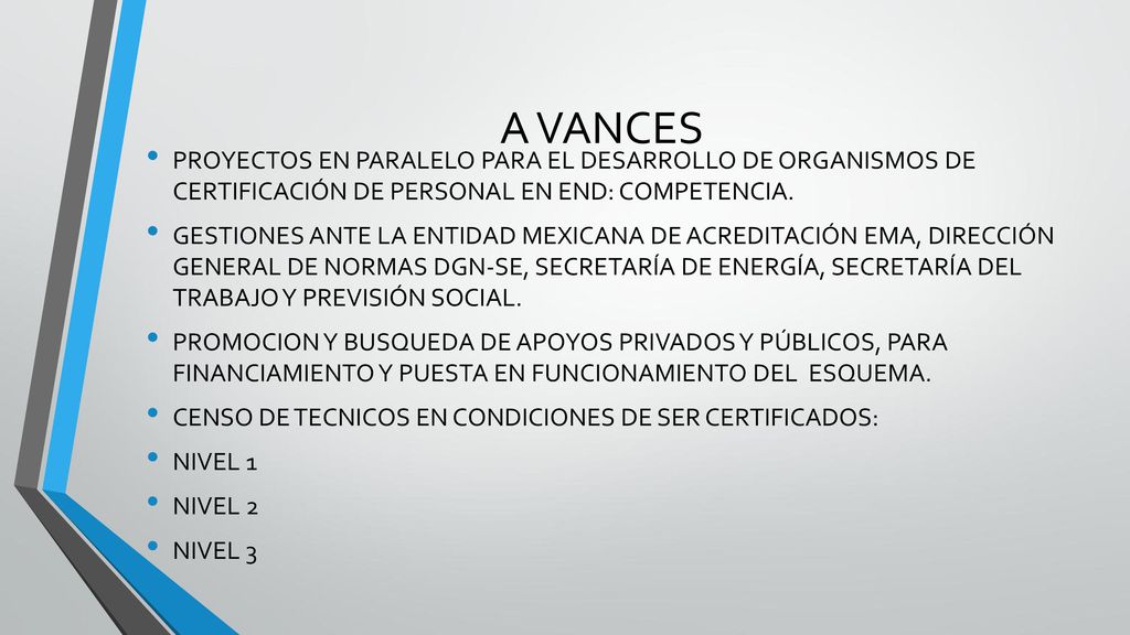 A VANCES PROYECTOS EN PARALELO PARA EL DESARROLLO DE ORGANISMOS DE CERTIFICACIÓN DE PERSONAL EN END: COMPETENCIA.