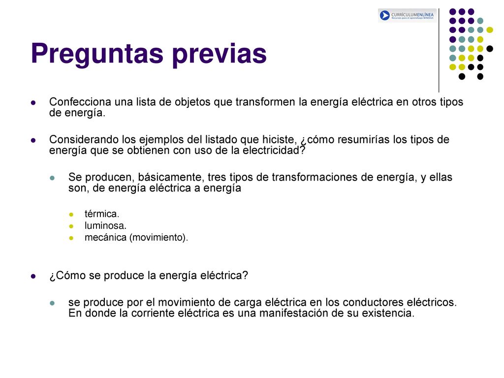 Preguntas previas Confecciona una lista de objetos que transformen la energía eléctrica en otros tipos de energía.