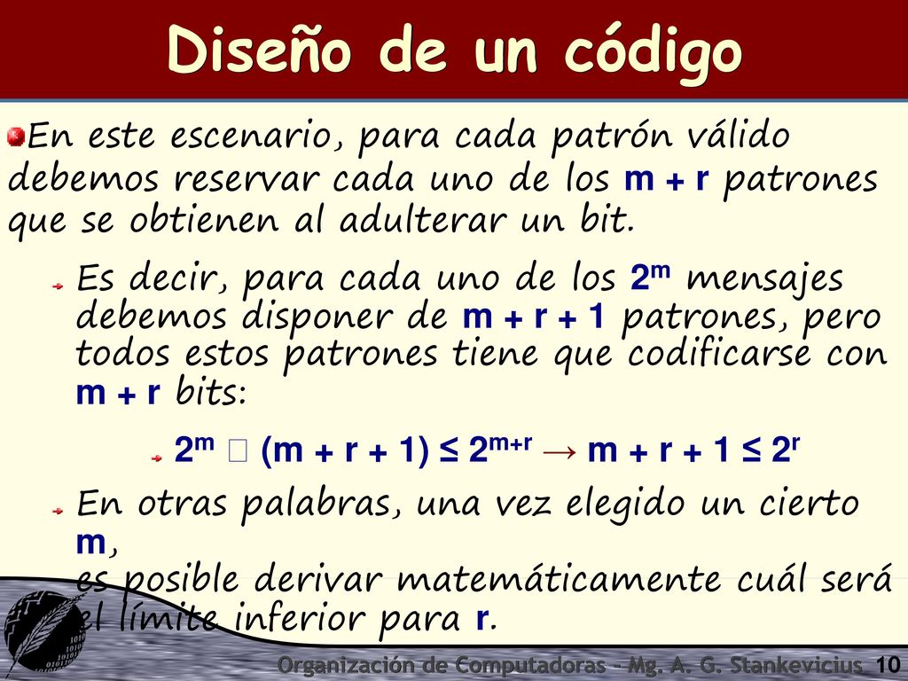 Diseño de un código En este escenario, para cada patrón válido debemos reservar cada uno de los m + r patrones que se obtienen al adulterar un bit.