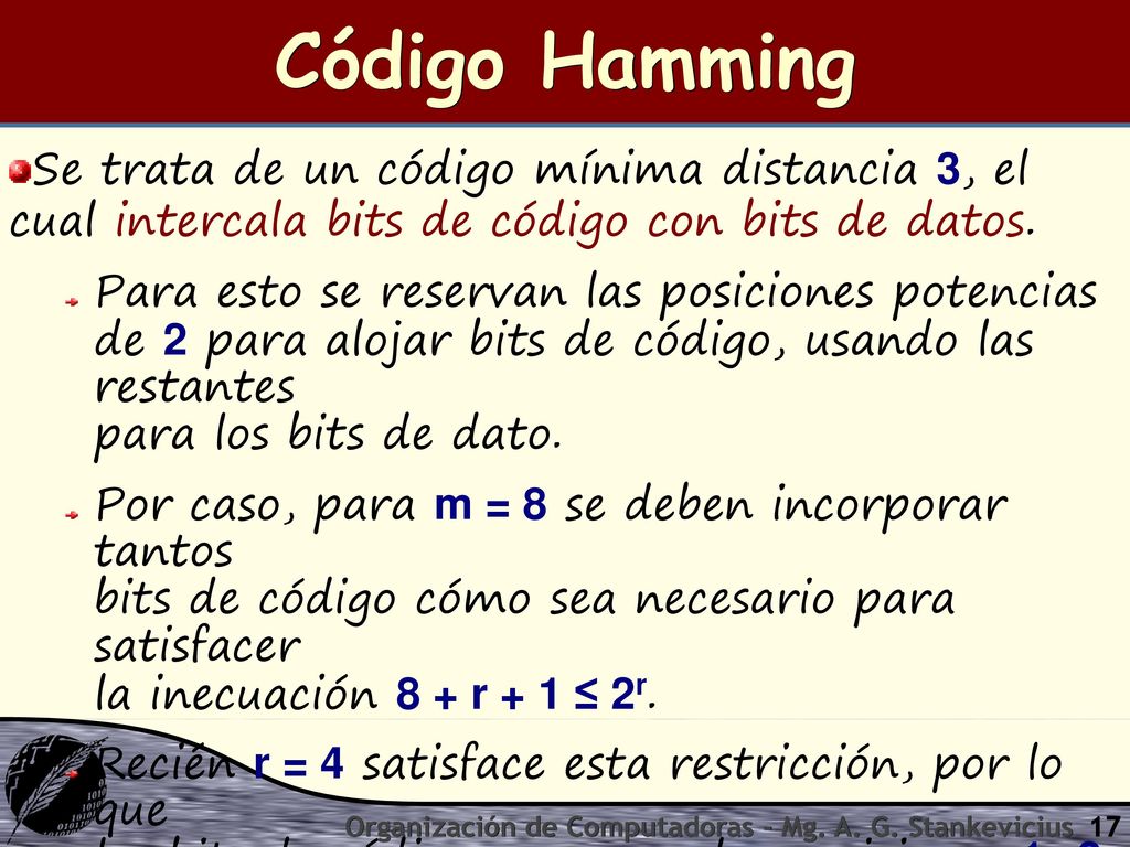 Código Hamming Se trata de un código mínima distancia 3, el cual intercala bits de código con bits de datos.