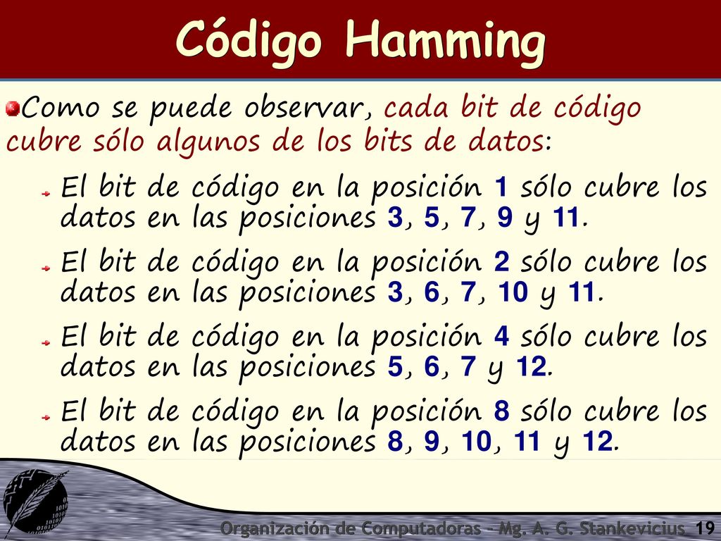 Código Hamming Como se puede observar, cada bit de código cubre sólo algunos de los bits de datos: