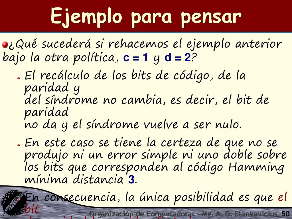 Ejemplo para pensar ¿Qué sucederá si rehacemos el ejemplo anterior bajo la otra política, c = 1 y d = 2