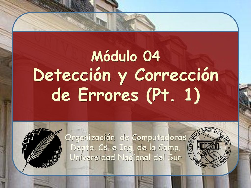 Módulo 04 Detección y Corrección de Errores (Pt. 1)