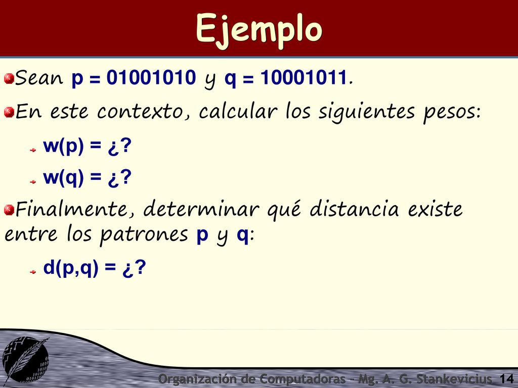 Ejemplo Sean p = y q = En este contexto, calcular los siguientes pesos: w(p) = ¿
