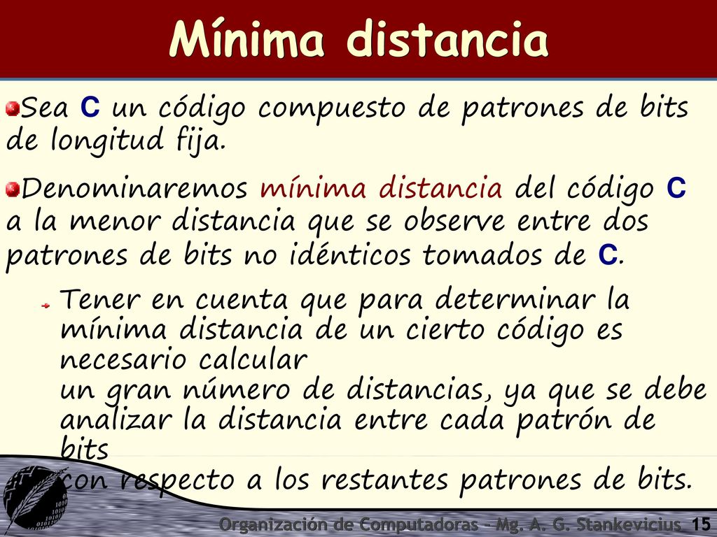 Mínima distancia Sea C un código compuesto de patrones de bits de longitud fija.