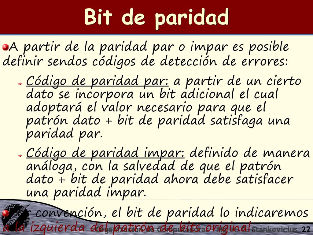 Bit de paridad A partir de la paridad par o impar es posible definir sendos códigos de detección de errores: