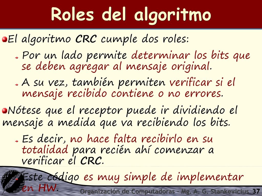 Roles del algoritmo El algoritmo CRC cumple dos roles: