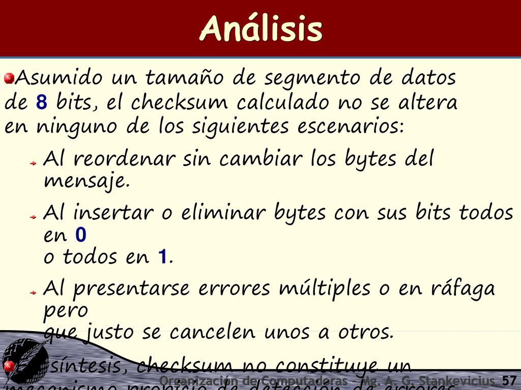 Análisis Asumido un tamaño de segmento de datos de 8 bits, el checksum calculado no se altera en ninguno de los siguientes escenarios: