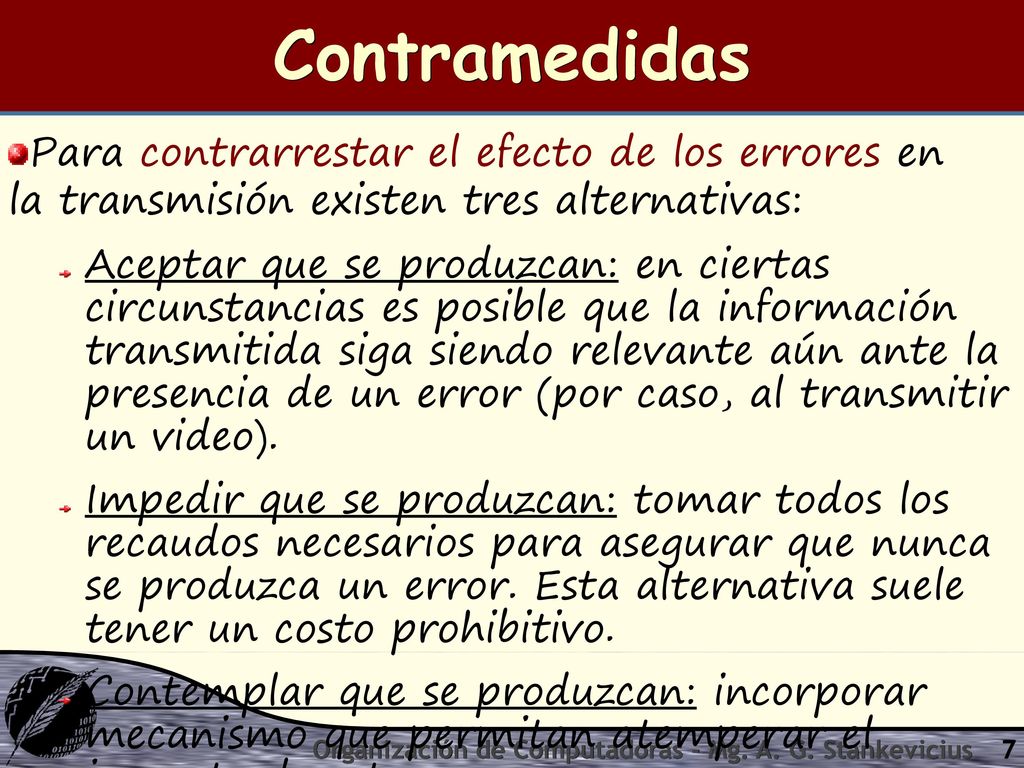 Contramedidas Para contrarrestar el efecto de los errores en la transmisión existen tres alternativas: