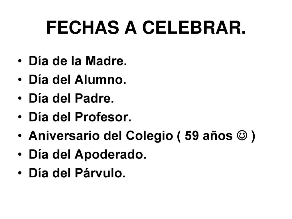 FECHAS A CELEBRAR. Día de la Madre. Día del Alumno. Día del Padre.