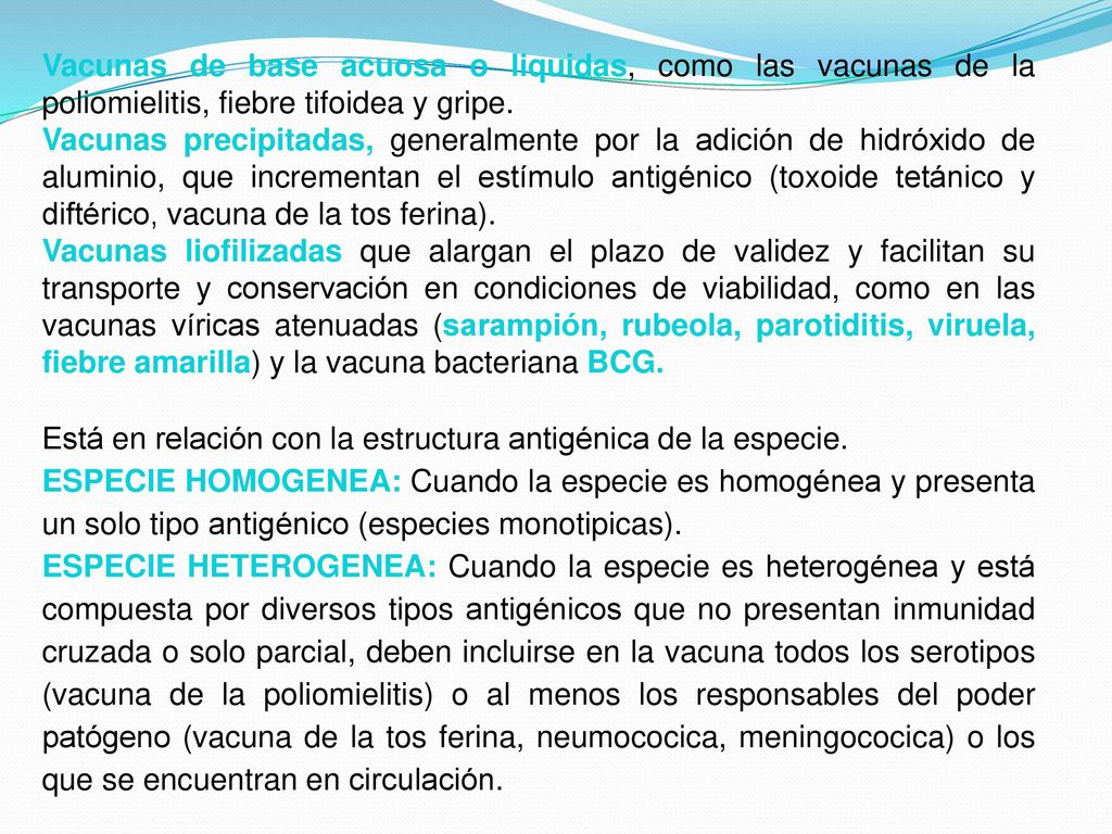 Vacunas de base acuosa o liquidas, como las vacunas de la poliomielitis, fiebre tifoidea y gripe.
