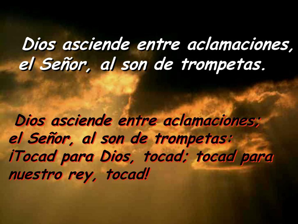 Dios asciende entre aclamaciones, el Señor, al son de trompetas.