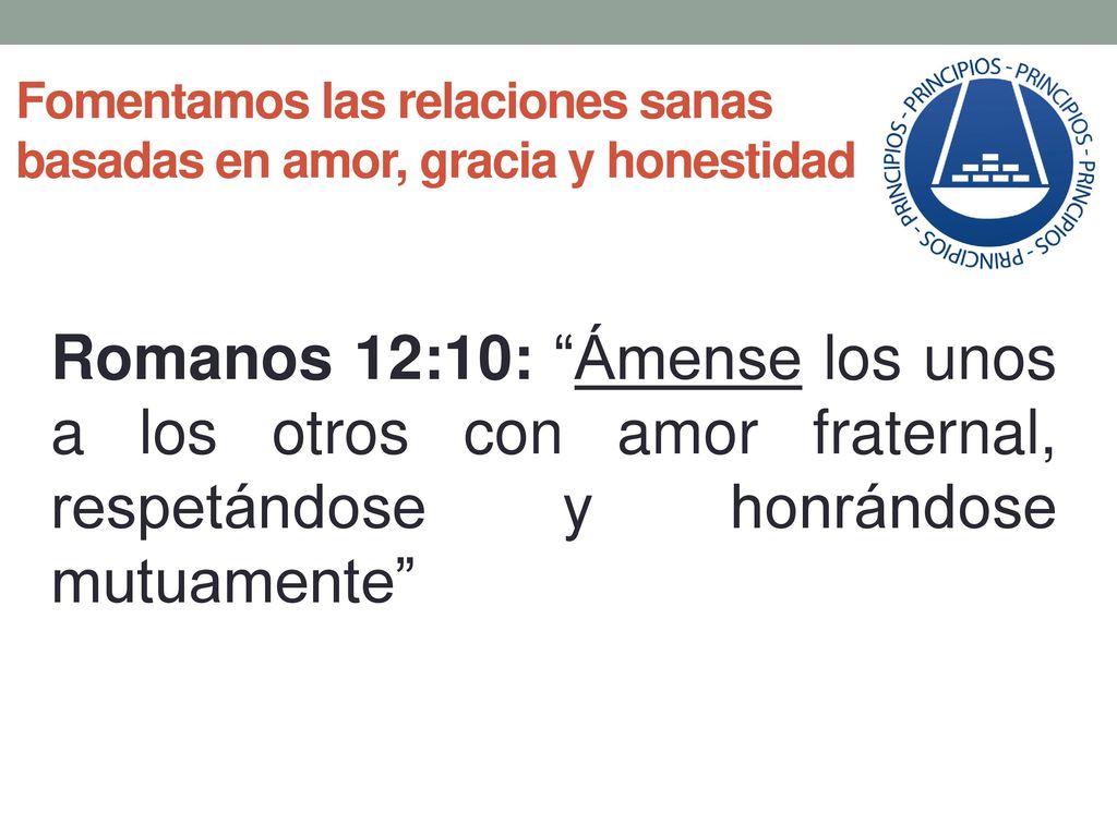 Fomentamos las relaciones sanas basadas en amor, gracia y honestidad