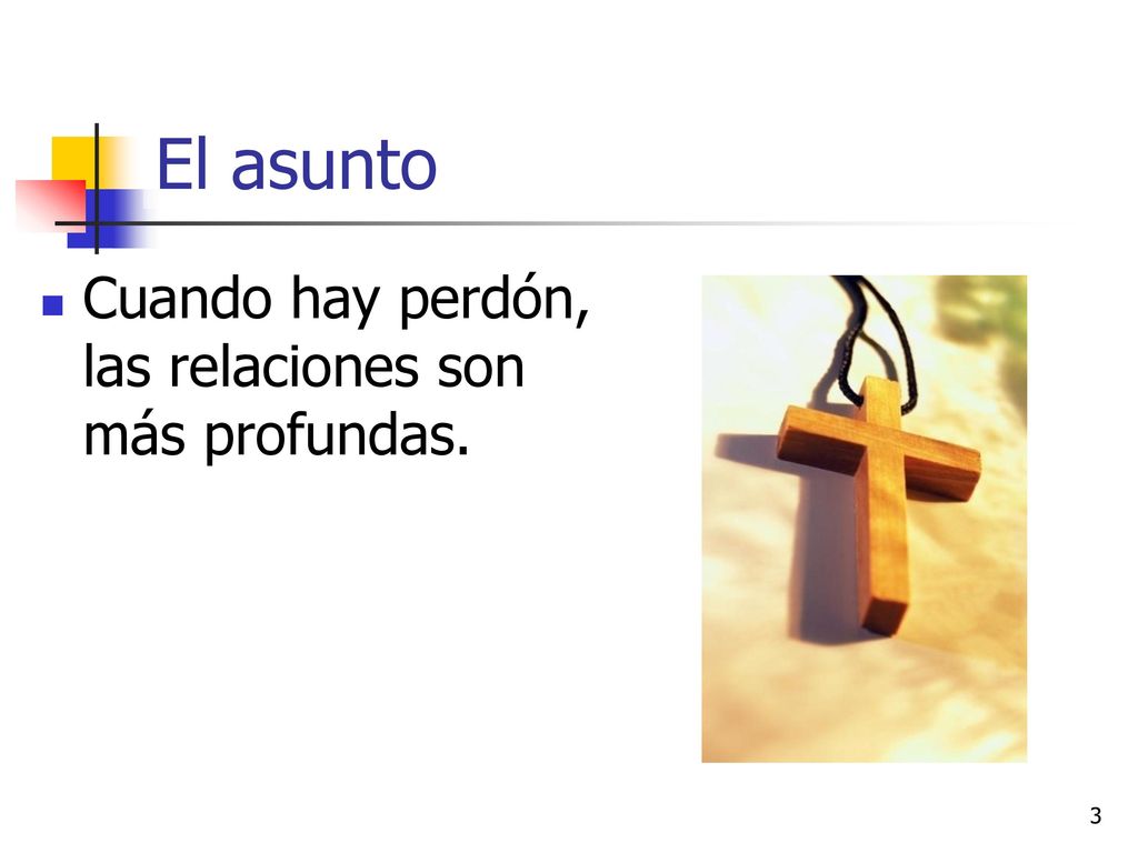 El asunto Cuando hay perdón, las relaciones son más profundas.