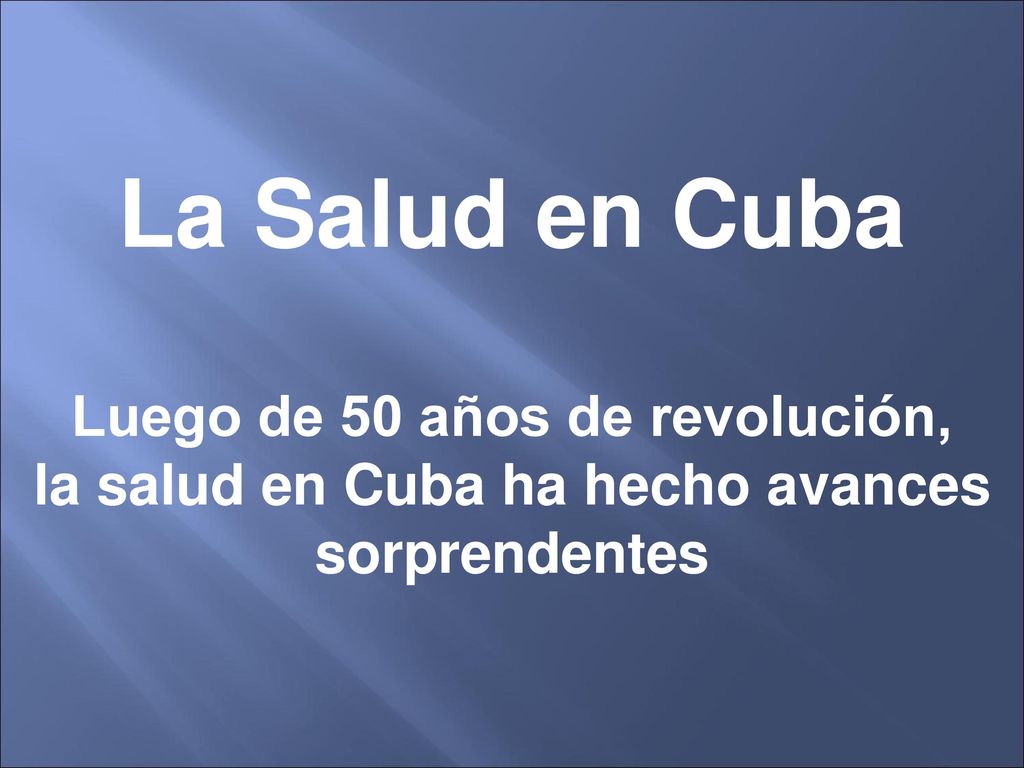 Luego de 50 años de revolución, la salud en Cuba ha hecho avances