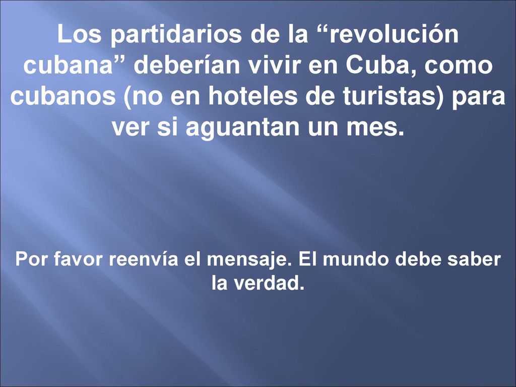 Por favor reenvía el mensaje. El mundo debe saber la verdad.