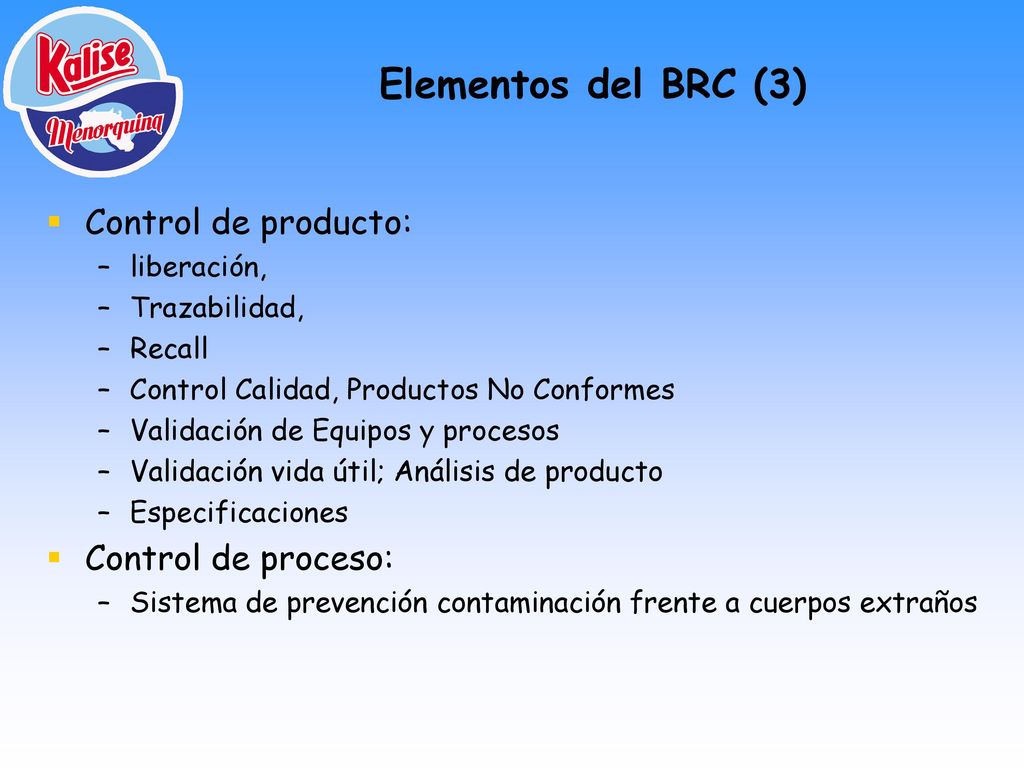 Elementos del BRC (3) Control de producto: Control de proceso: