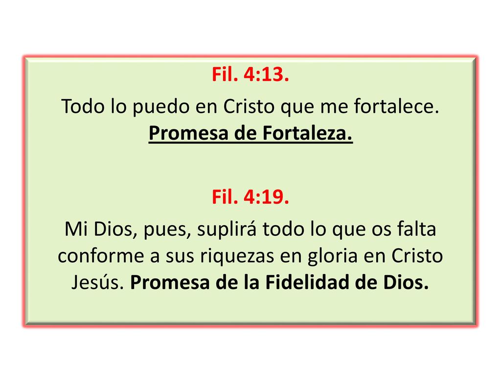 Fil. 4:13. Todo lo puedo en Cristo que me fortalece