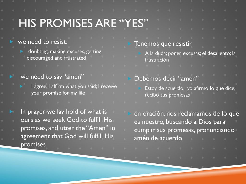 His promises are Yes we need to resist: Tenemos que resistir